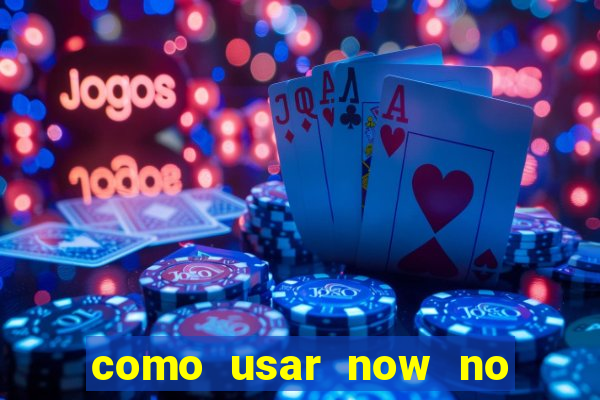 como usar now no big win